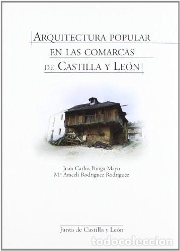 Libri di seconda mano: ARQUITECTURA POPULAR EN LAS COMARCAS DE CASTILLA Y LE&Oacute;N - Juan Carlos Ponga Mayo; M&ordf; Araceli Rodr&iacute;gu