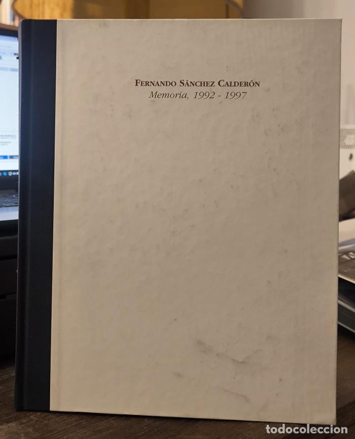 books: FERNANDO S&Aacute;NCHEZ CALDER&Oacute;N. MEMORIA, 1992-1997 - Fernando S&aacute;nchez Calder&oacute;n; Juan Jos&eacute; Lucas (Texto);