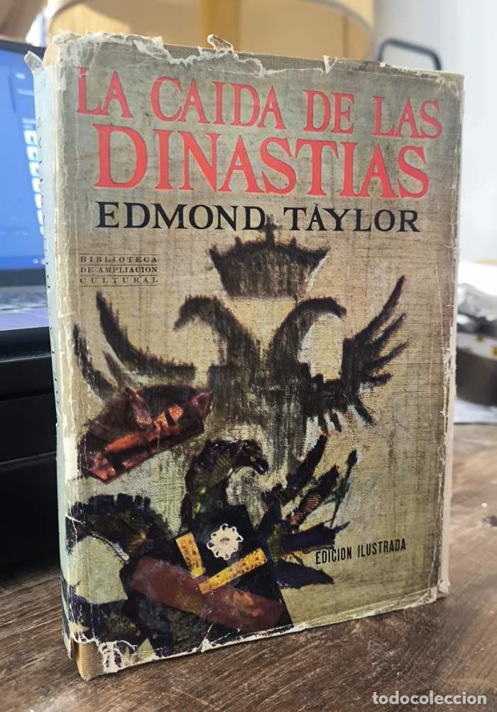 books: LA CA&Iacute;DA DE LAS DINAST&Iacute;AS. EL COLAPSO DEL VIEJO ORDEN: 1905-1922 - Edmond Taylor