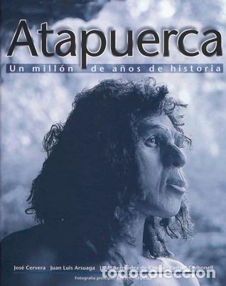 books: ATAPUERCA UN MILL&Oacute;N DE A&Ntilde;OS DE HISTORIA - Jos&eacute; Cervera; Juan Luis Arsuaga; J. M&ordf; Berm&uacute;dez De Castro;