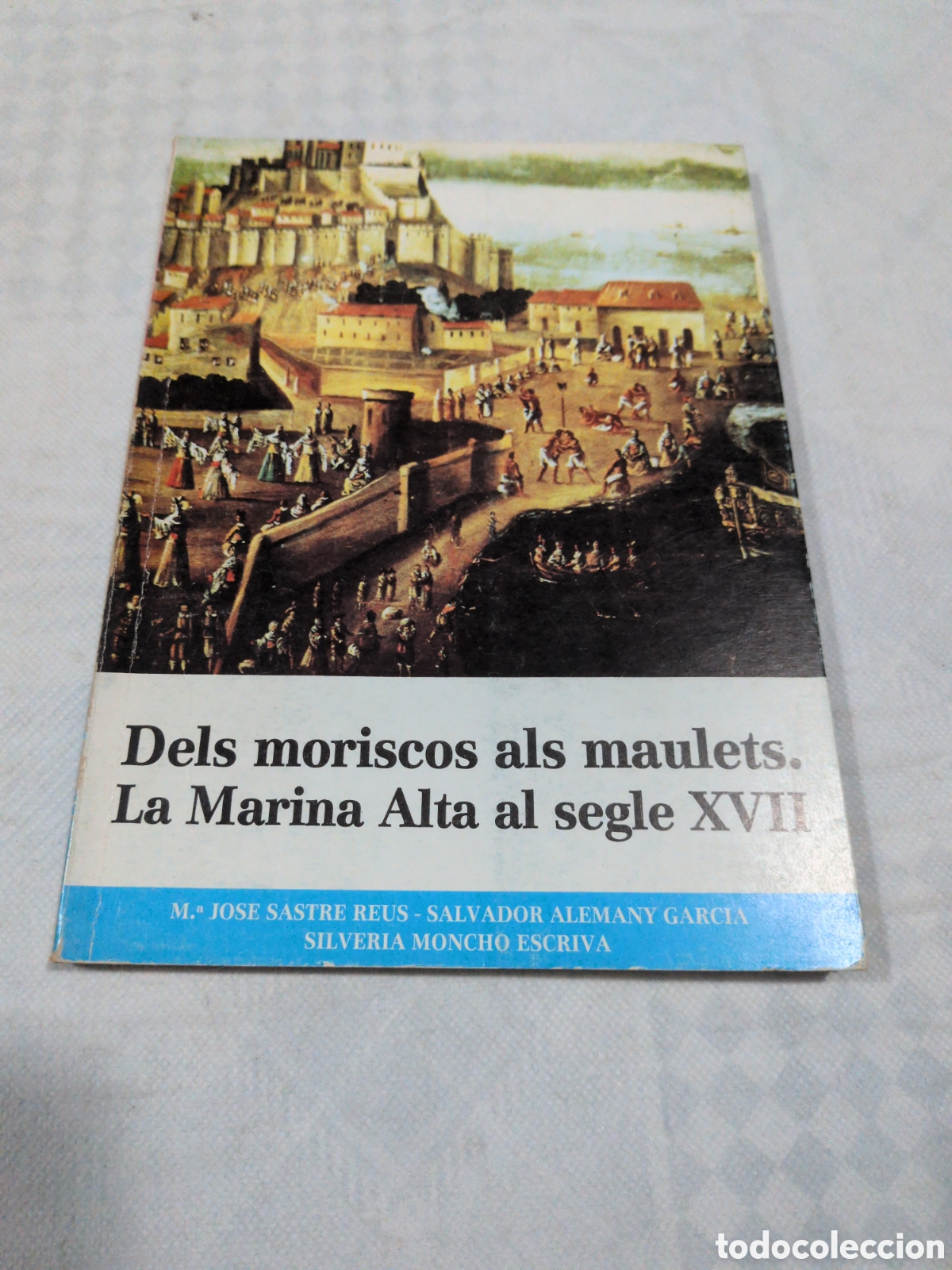 Libros: Dels moriscos als maulets. La Marina Alta al segle XVII - M&deg;Jose Sastre/Salvador Alemany/Silveria M.