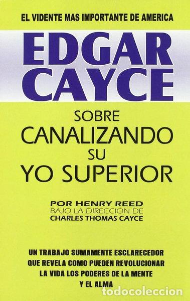 Libros: Edgar Cayce: Sobre Canalizando su yo superior- 9788487476457
