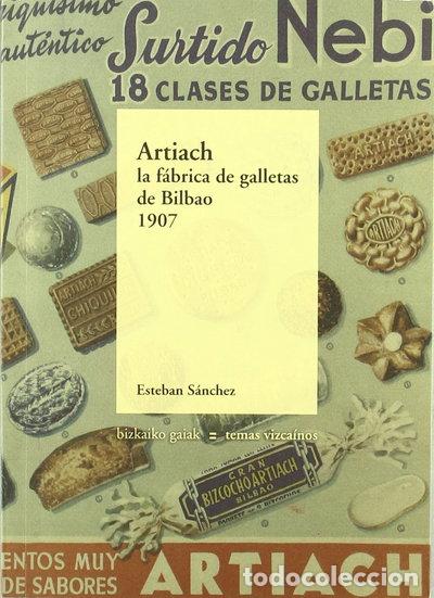 Libros: Artiach, la f&aacute;brica de galletas de Bilbao, 1907- 9788480562447
