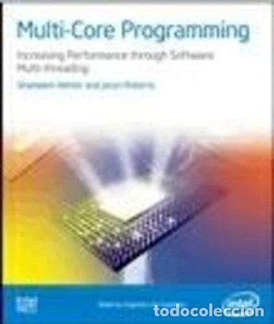 Libros: Multi-Core Programming Increasing Performance through Software Multithreading- 9780976483243