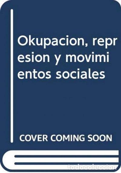 Livros em segunda m&atilde;o: Okupaci&oacute;n, represi&oacute;n y movimientos sociales- 9788460715573