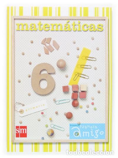 B&uuml;cher: Matem&aacute;ticas 6. Primaria. Proyecto Planeta Amigo- 9788467507553