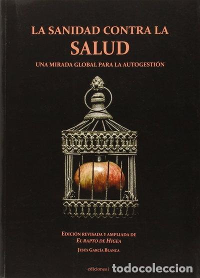 Libros: LA SANIDAD CONTRA LA SALUD- 9788494230936