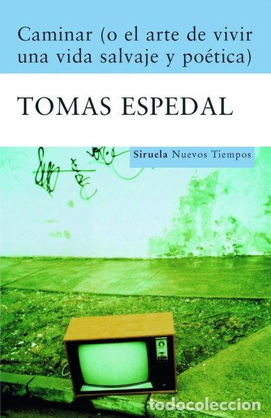 Libros: Caminar (o el arte de vivir una vida salvaje y po&eacute;tica)- 9788498411867