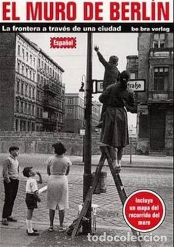 Libros: El Muro de Berl&iacute;n: La frontera a trav&eacute;s de una ciudad- 9783930863969