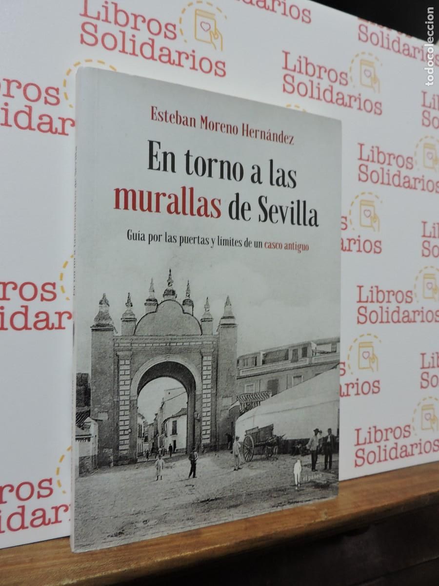 Libros: En torno a las murallas de Sevilla. MORENO HERN&Aacute;NDEZ, Esteban. Ed. El Paseo. 2023