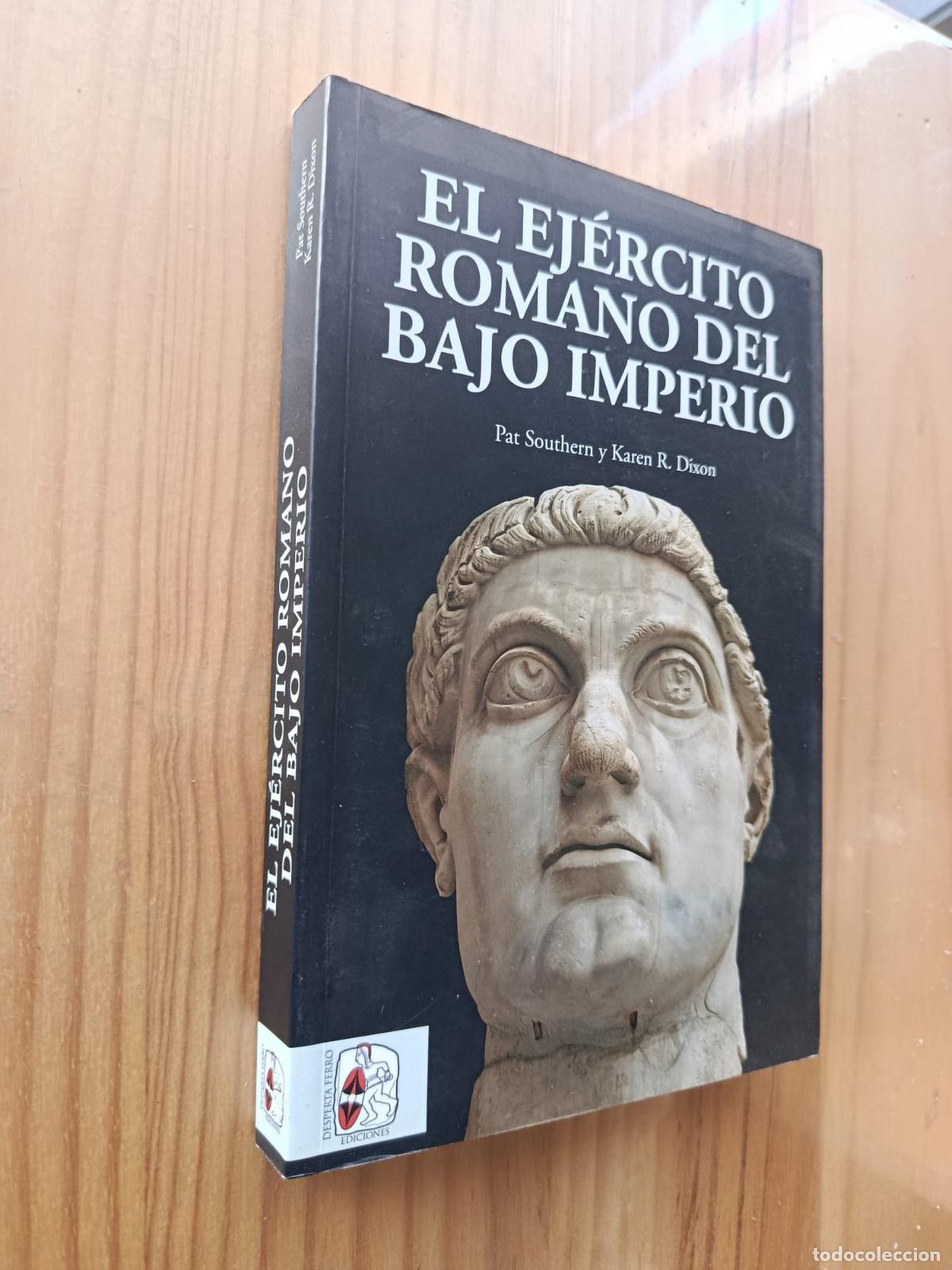 Libros: El Ej&eacute;rcito romano del Bajo Imperio - Pat Southern y KAREN R. DIXON
