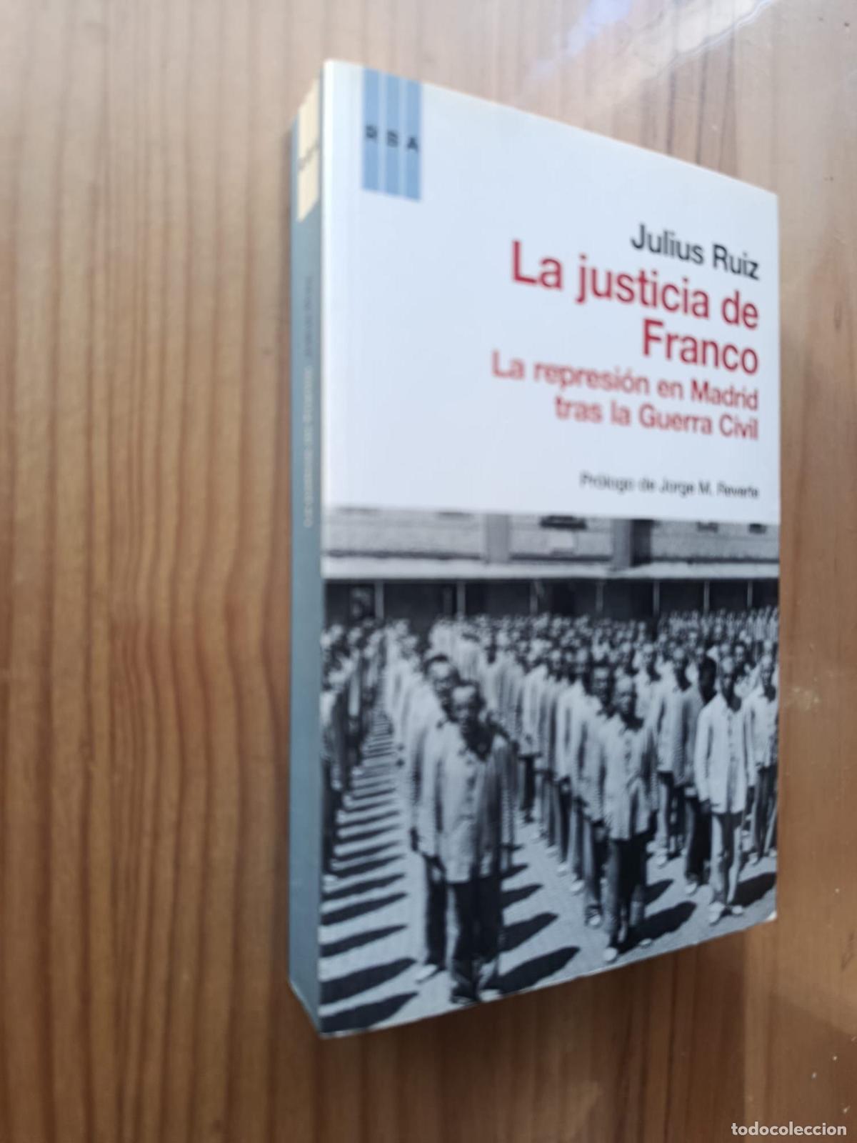 Libros: La justicia de Franco La represi&oacute;n en Madrid tras la Guerra Civil - Julius Ruiz