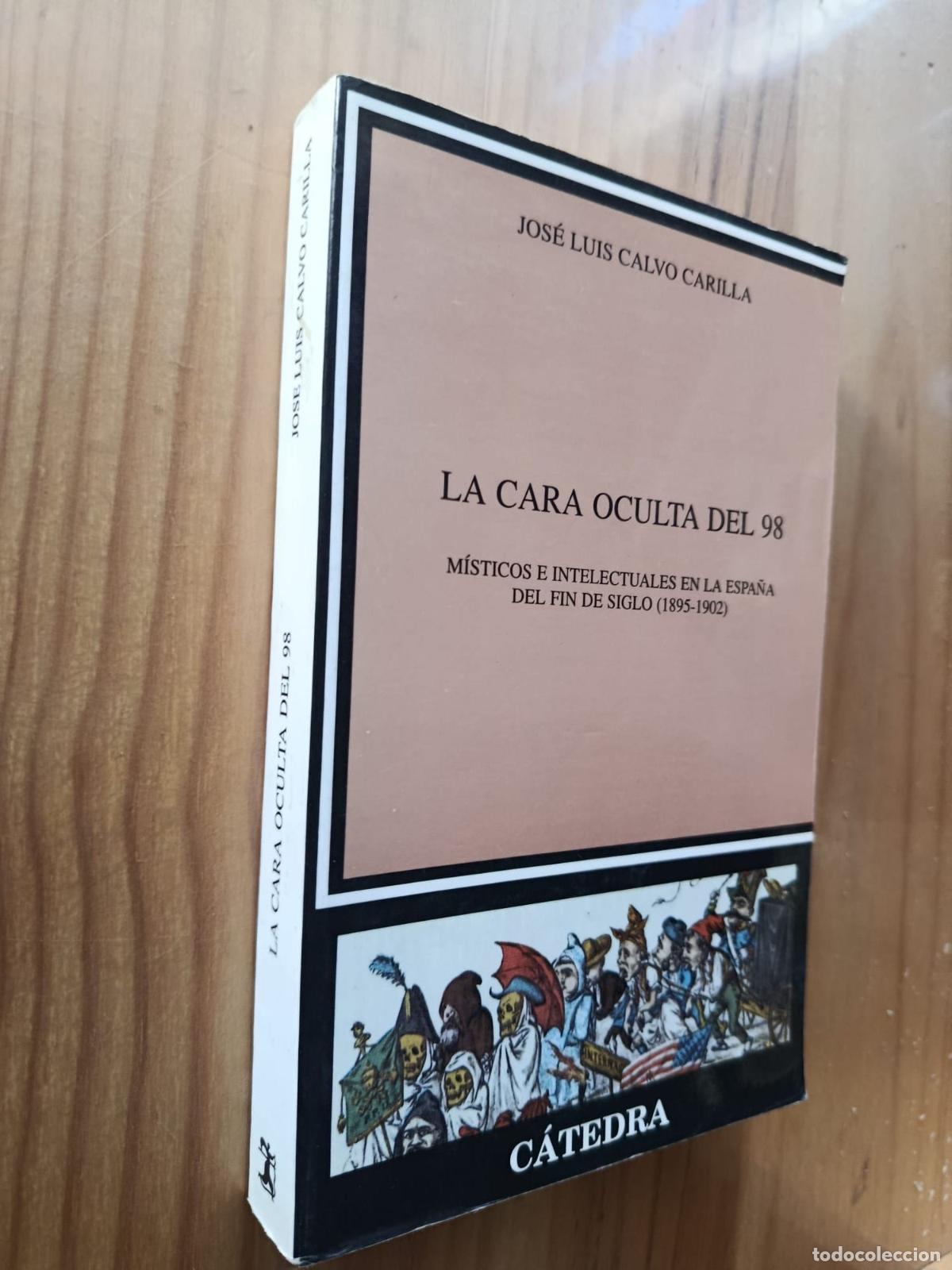 Libros: LA CARA OCULTA DEL 98: MISTICOS E INTELECTUALES EN LA ESPA&Ntilde;A DEL FIN DE SIGLO (1895-1902) - JOSE LUI