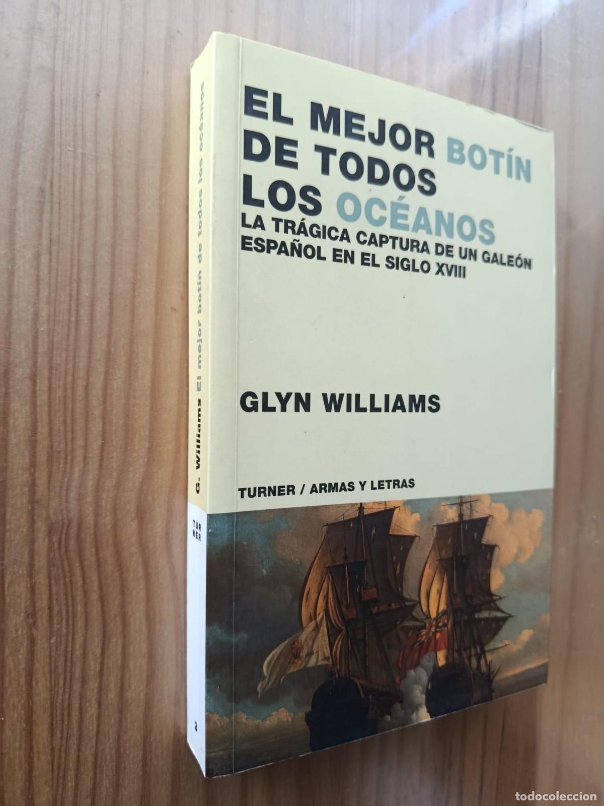 Libros: EL MEJOR BOTIN DE TODOS LOS OCEANOS: LA TRAGICA CAPTURA DE UN GALEON ESPA&Ntilde;OL EN EL SIGLO XVIII - GLY