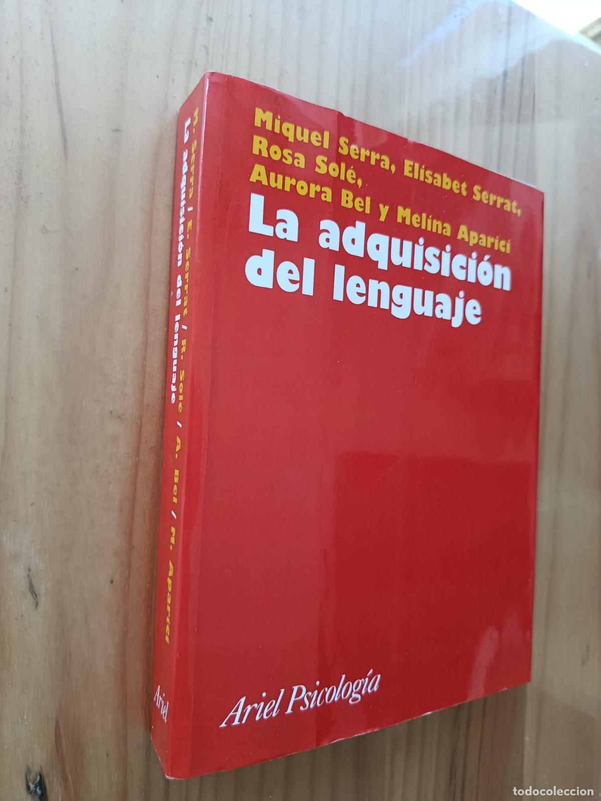 Libros: LA ADQUISICION DEL LENGUAJE - MIQUEL SERRA, ELISABET SERRAT, ROSA SOL&Eacute;, AURORA BEL, MELINA APARICI
