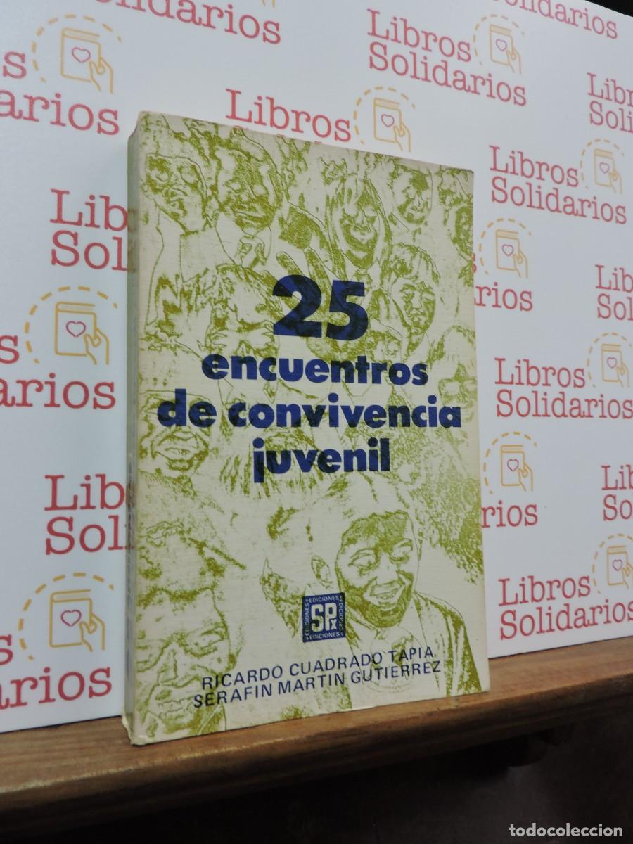 Libros: 25 encuentros de convivencia juvenil. CUADRADO TAPIA, Ricardo. Ed. San P&iacute;o X. Salamanca, 1982