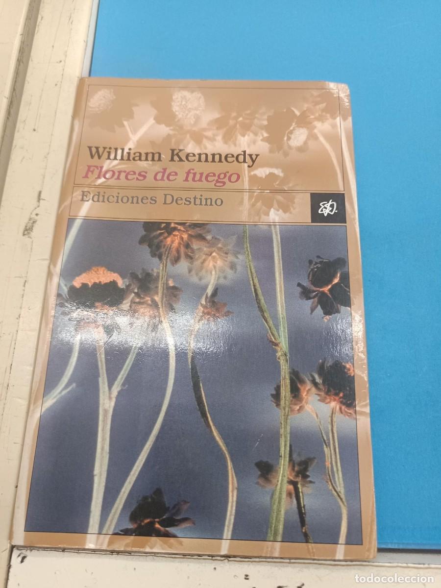 Libros: FLORES DE FUEGO WILLIAM KENNEDY EDICIONES DESTINO