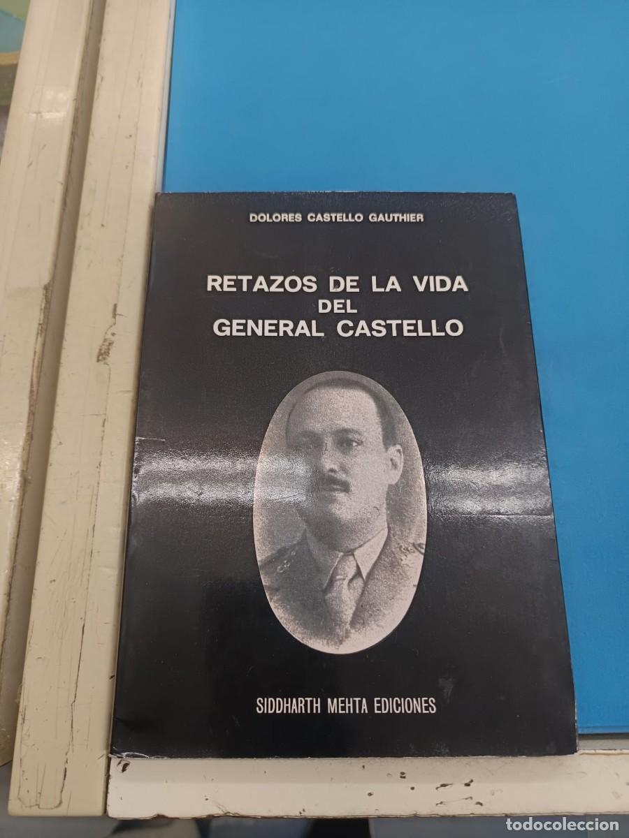 Libros: RETAZOS DE LA VIDA DEL GENERAL CASTELLO - DOLORES CASTELLO GAUTHIER - SIDDHARTH MEHTA EDICIONES