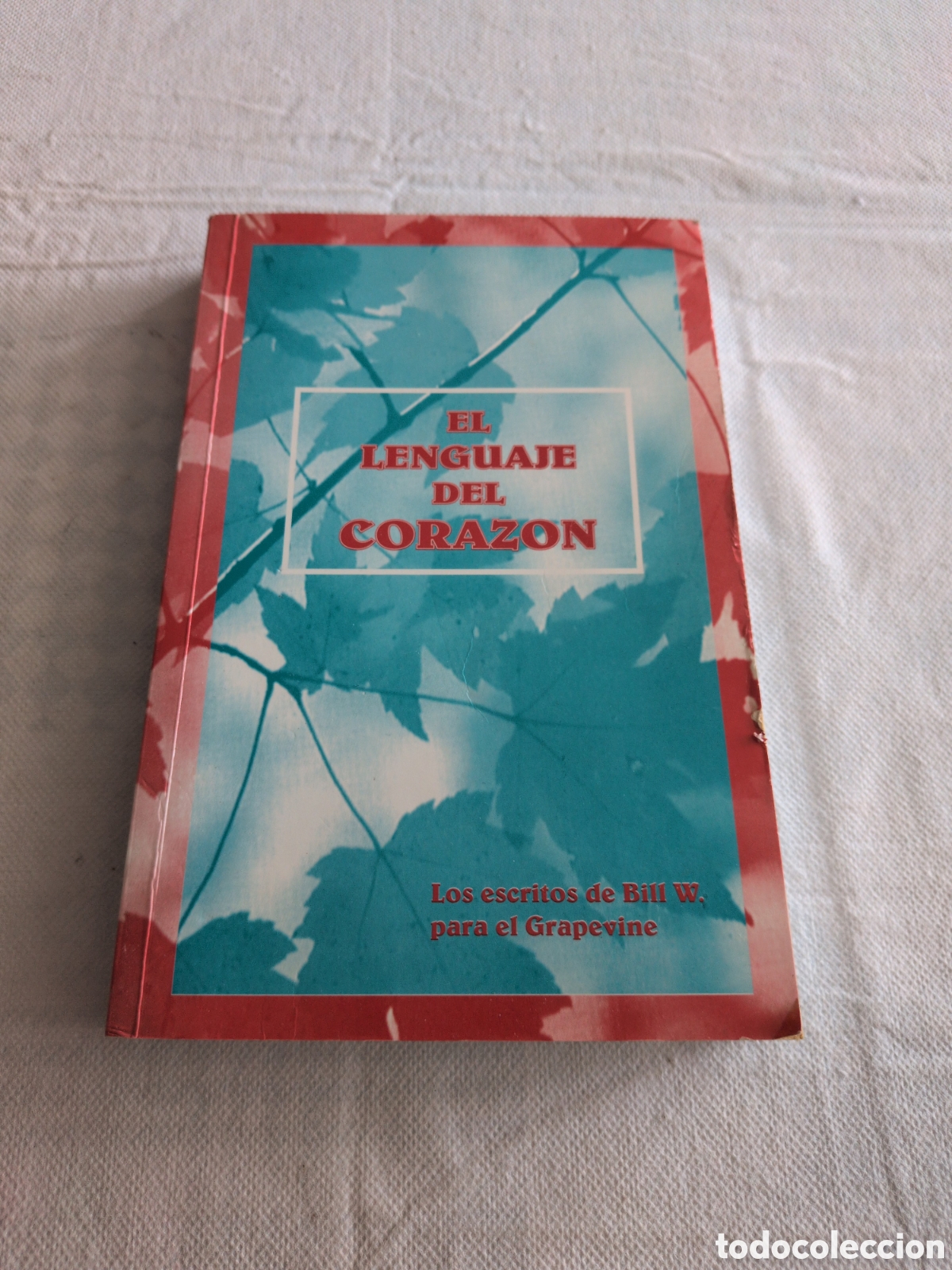 books: El lenguaje del coraz&oacute;n - los escritos de Bill W. para el Grapevine. 1997