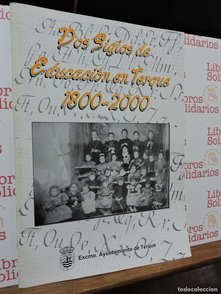 Libros: Dos siglos de educaci&oacute;n en Terque 1800-2000. Ed. Ayto. de Terque. - Foto 1