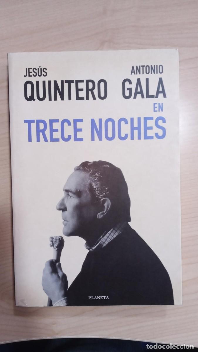 Libros: TRECE NOCHES - JES&Uacute;S QUINTERO / ANTONIO GALA - EDITORIAL PLANETA 1999 PRIMERA EDICI&Oacute;N