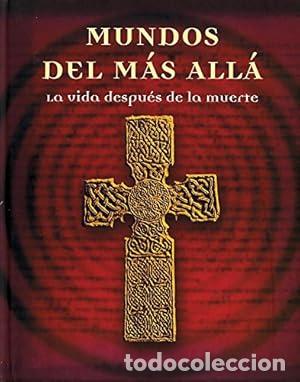 Libros: Mundos del mas all&aacute;: la vida despu&eacute;s de la muerte.