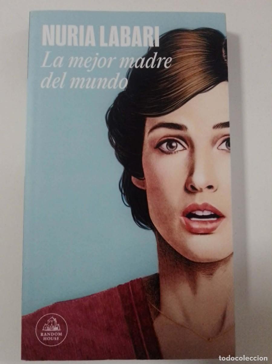 Libros: La mejor madre del mundo. Nuria Labari. Ed Random House 2023 ISBN 9788439734970