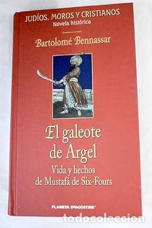 Libros: El galeote de argel. Vida y hechos de mustafa de six-fours