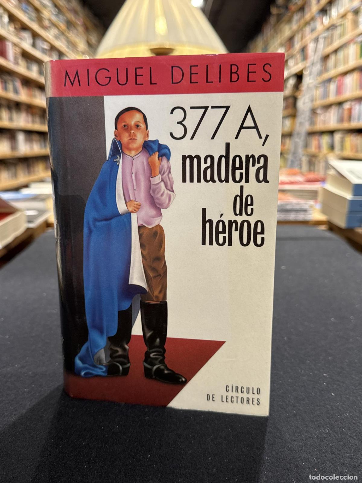 377 A, madera de h&eacute;roe - Miguel Delibes