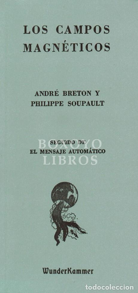 Libros: BRETON, Andr&eacute;/ SOUPAULT, Philippe. Los campos magn&eacute;ticos. Traducci&oacute;n, introducci&oacute;n y notas de Julio