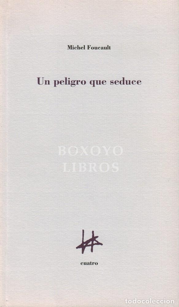 B&uuml;cher: FOUCAULT, Michel. Un peligro que seduce. Entrevista con Claude Bonnefoy. Texto establecido y present