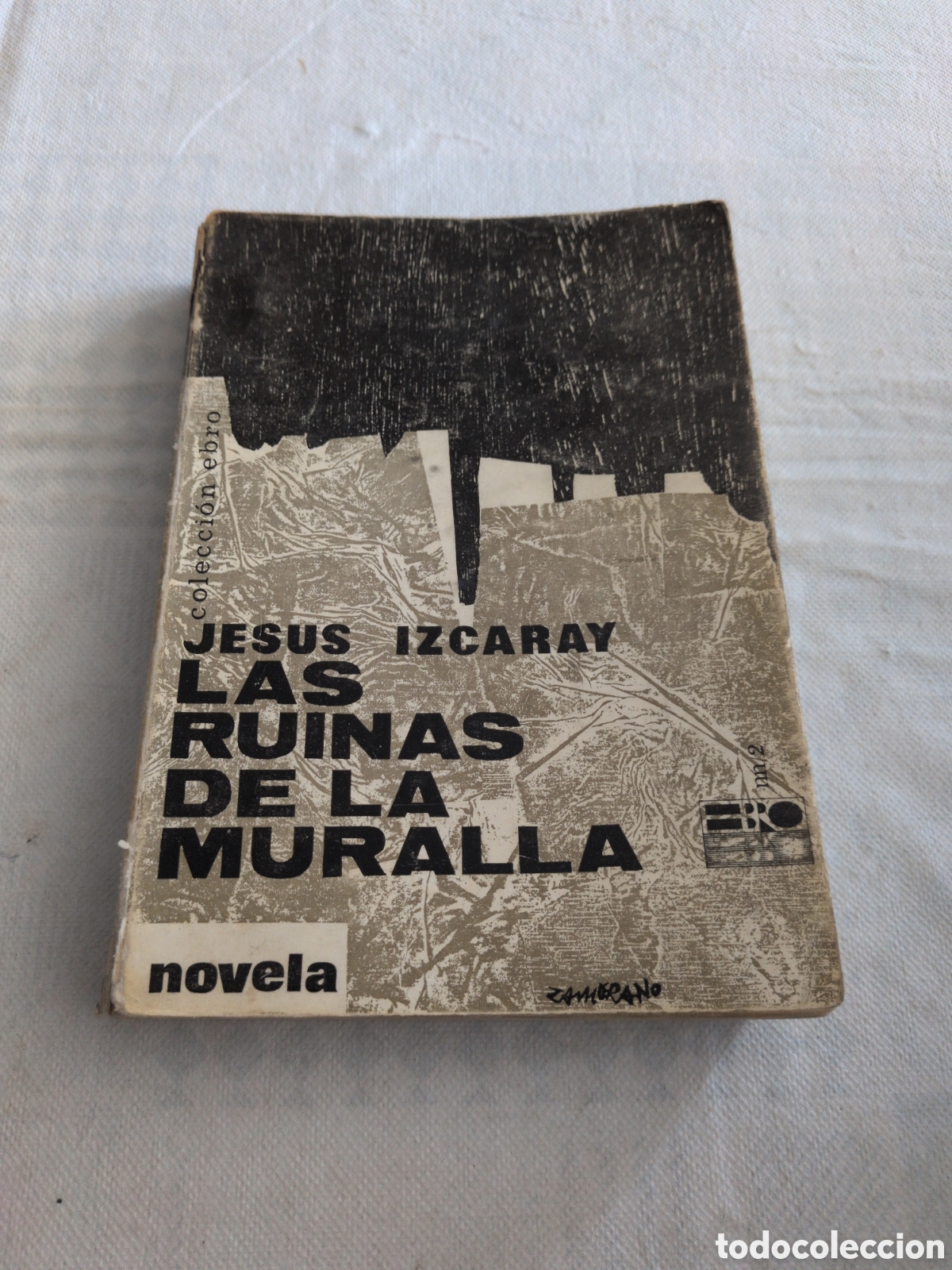 Libri di seconda mano: Las ruinas de la muralla - Jes&uacute;s Izcaray. Colecci&oacute;n Ebro. 1965