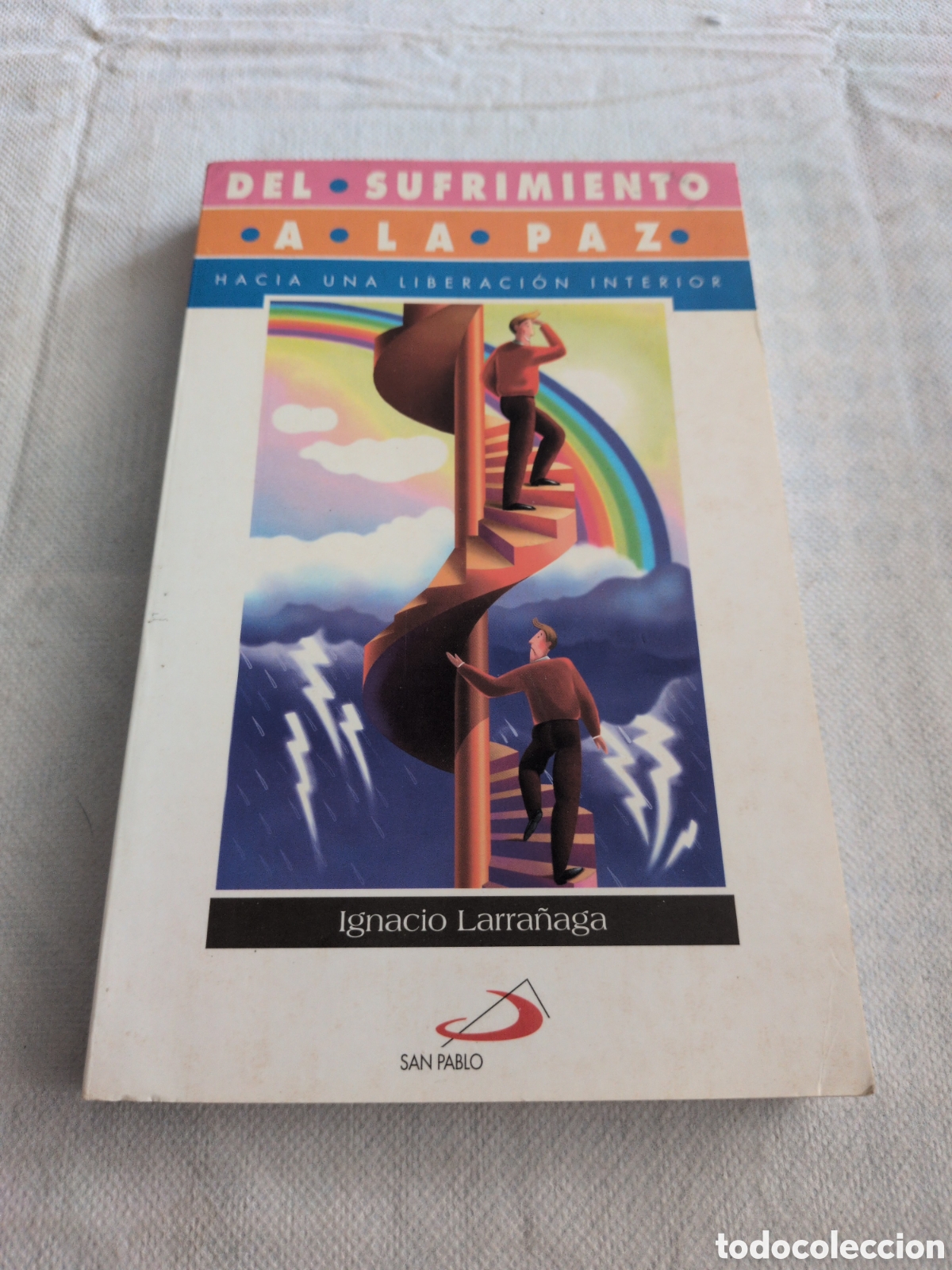 Libros: Del sufrimiento a la paz. Hacia una liberaci&oacute;n interior - Ignacio Larra&ntilde;aga. San Pablo.
