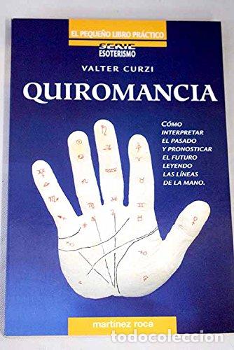 Libros: Quiromancia. Como interpretar el pasado y pronosticar el futuro leyendo las lineas de la mano
