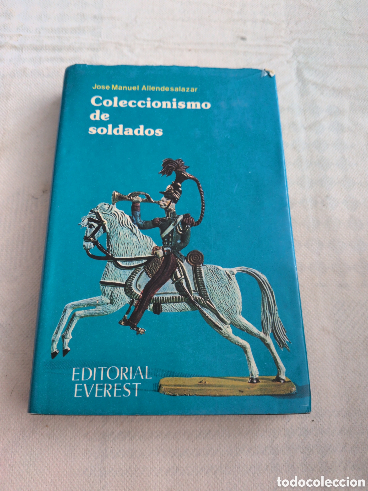 B&uuml;cher: Coleccionismo de soldados - Jos&eacute; Manuel Allende Salazar. Editorial Everest. 1978