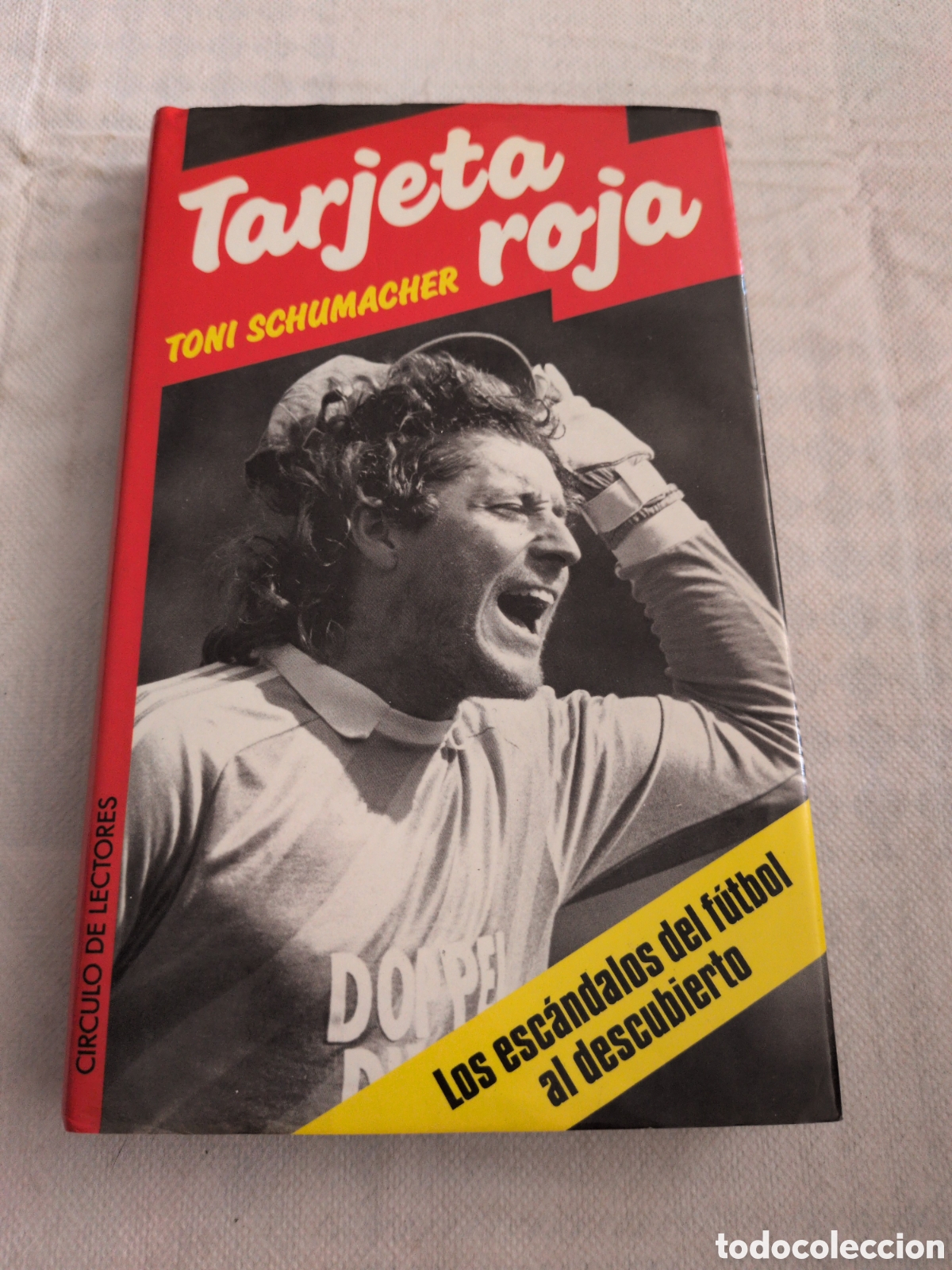 B&uuml;cher: Tarjeta roja. Los esc&aacute;ndalos al descubierto - Toni Schumacher. Circulo de lectores. 1&deg; edicion 1987