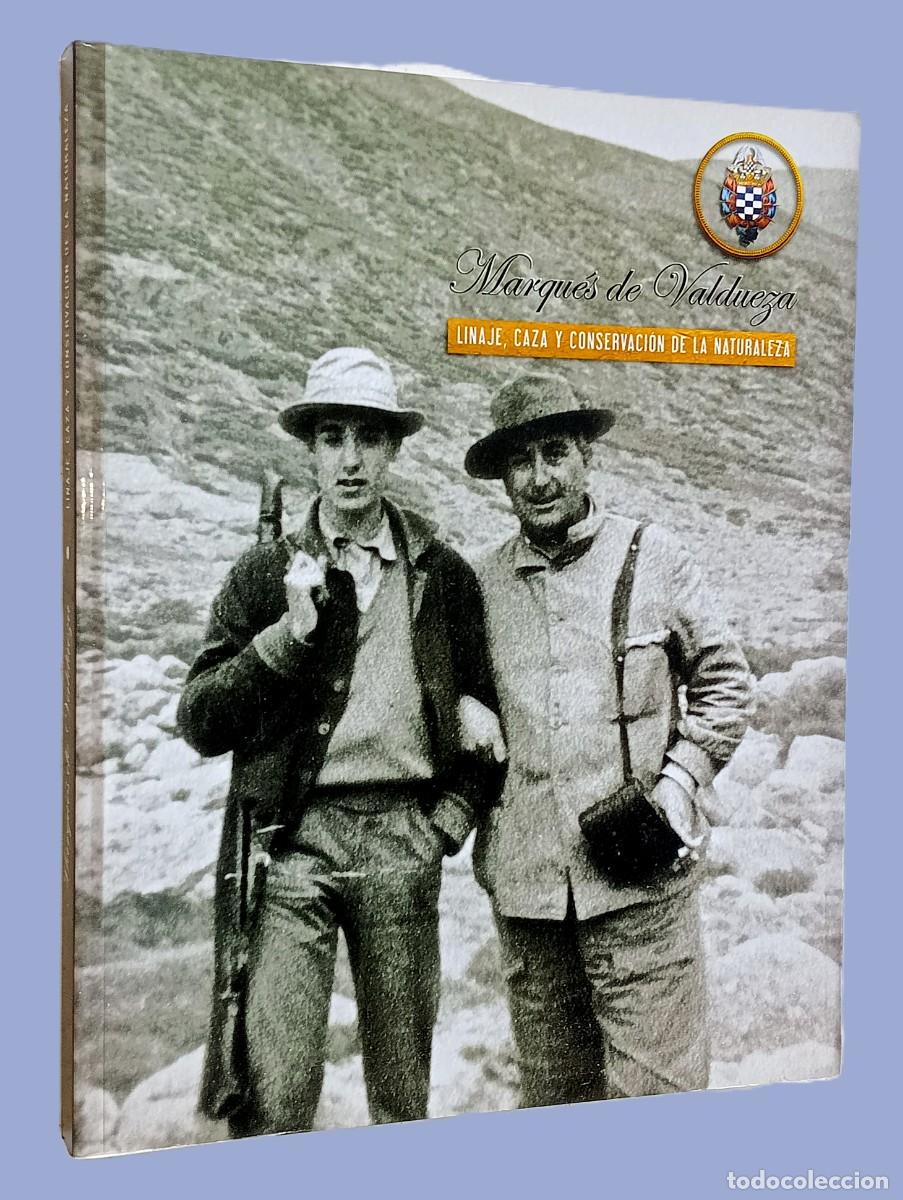 Libros: MARQU&Eacute;S DE VALDUEZA &ndash; LINAJE, CAZA Y CONSERVACI&Oacute;N DE LA NATURALEZA