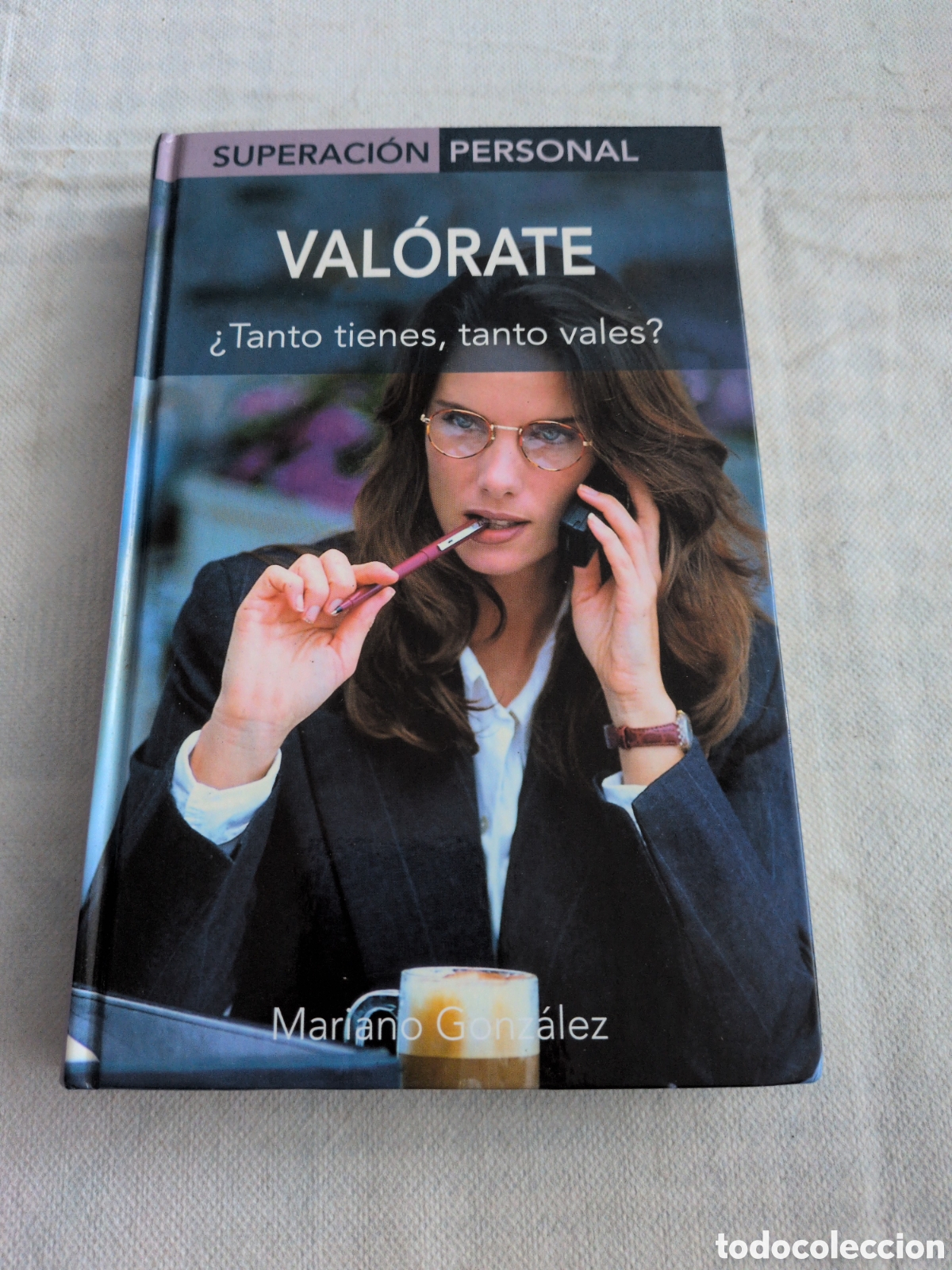 Libros: Valorate &iquest;Tanto tienes, tanto vales? - Mariano Gonz&aacute;lez. Superaci&oacute;n personal