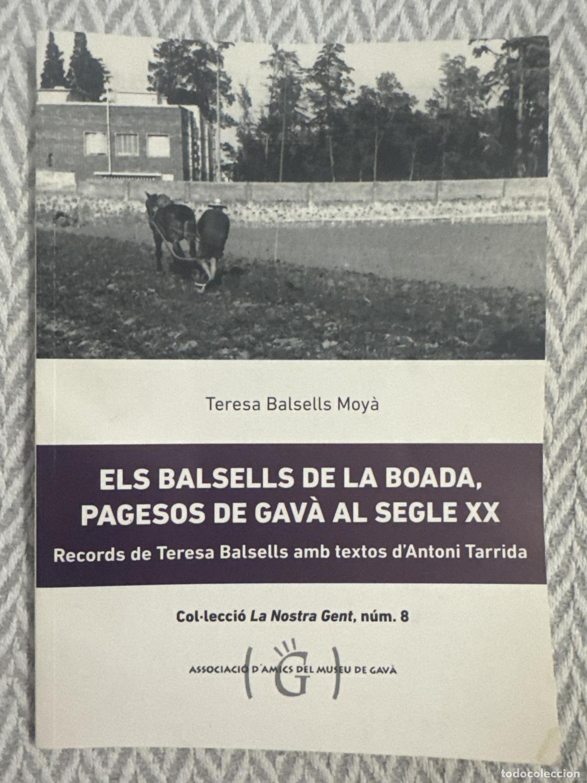Libros: Els Balsells de la Boada, pagesos de Gav&agrave; al segle XX. Signat i dedicat&ograve;ria de l'autora - Teresa B