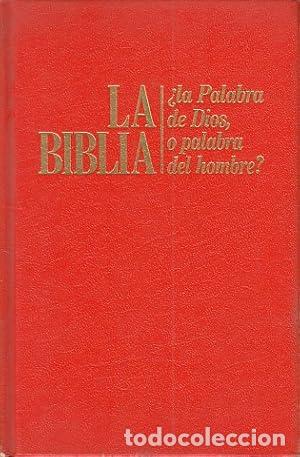 Libros: La Biblia. La palabra de Dios o la palabra del hombre