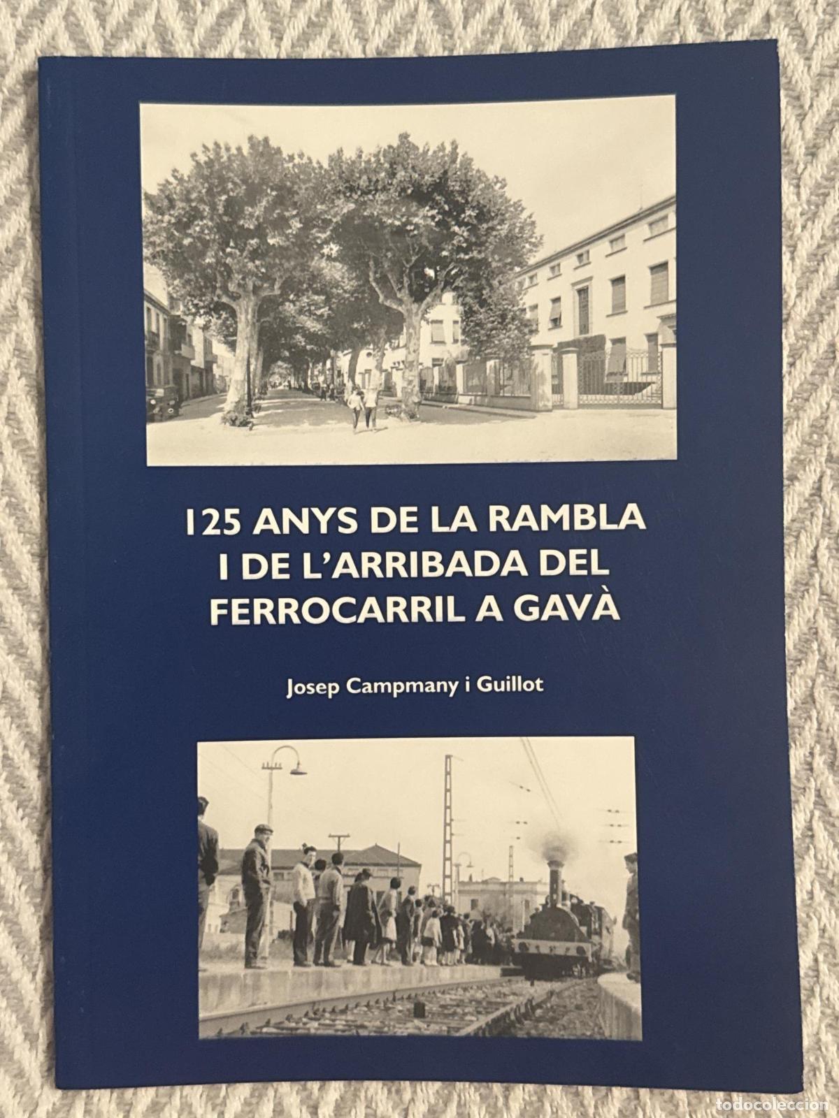 Libros: 125 anys de la rambla i de l'arribada del ferrocarril a Gav&agrave; - Josep Campmany i Guillot