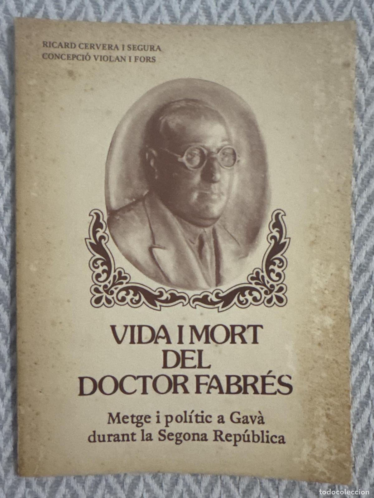 Libros: Vida i mort del doctor Fabr&eacute;s. Metge i pol&iacute;tic a Gav&agrave; durant la Segona Rep&uacute;blica - Ricard Cervera i