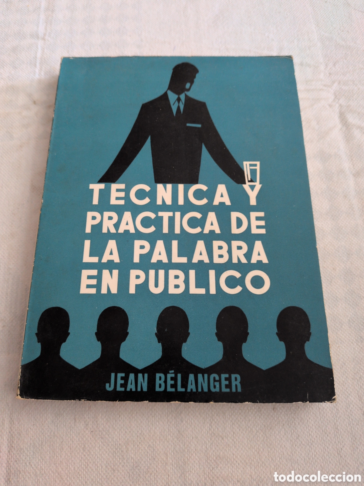 Libri di seconda mano: T&eacute;cnica y pr&aacute;ctica de la palabra en p&uacute;blico - Jean Belanger. Paraninfo. 1970