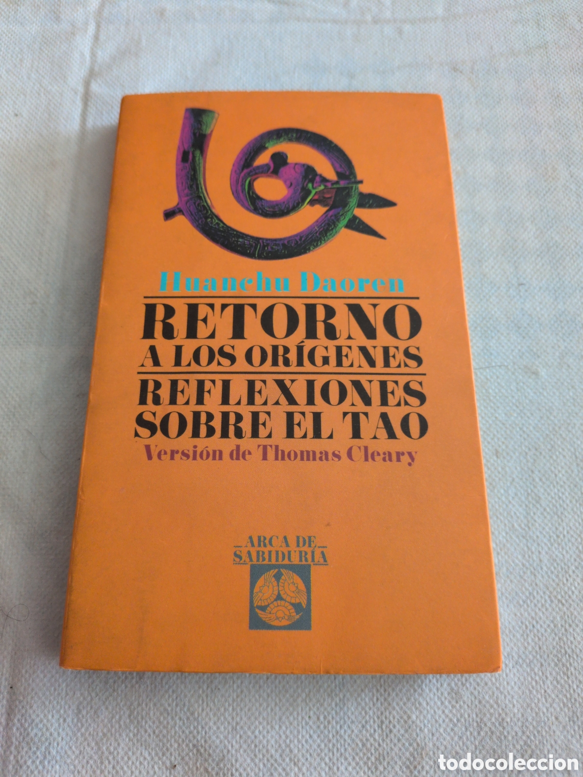 Livros em segunda m&atilde;o: Retorno a los or&iacute;genes. Reflexiones sobre el TAO. Huanchu Daoren. Arca de sabidur&iacute;a.