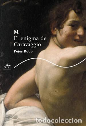 Libros: M. El engima de Caravaggio - Robb, Peter