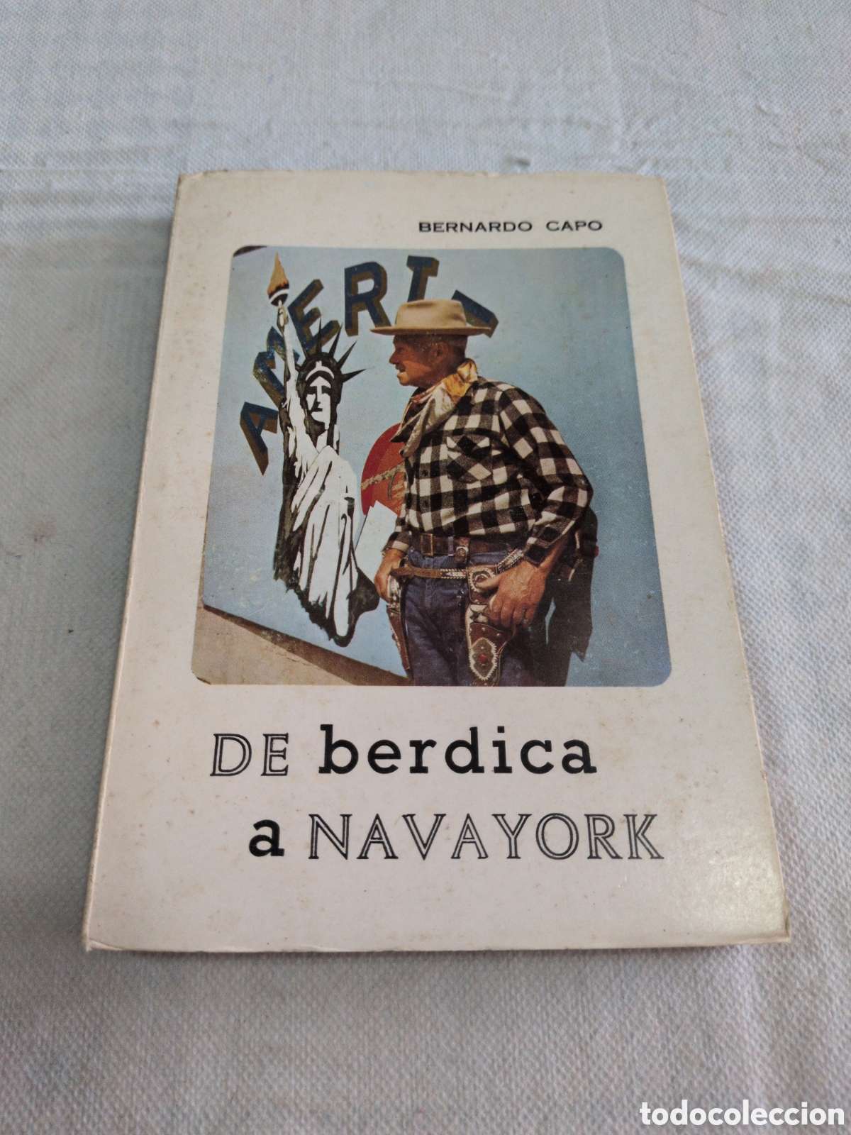 Livros em segunda m&atilde;o: De berdica a Navayork - Bernardo Capo. Primera edicion 1978. FIRMADO POR AUTOR