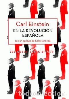 B&uuml;cher: EINSTEIN, Carl - Carl Einstein en la revoluci&oacute;n espa&ntilde;ola. Las masas son el artista.
