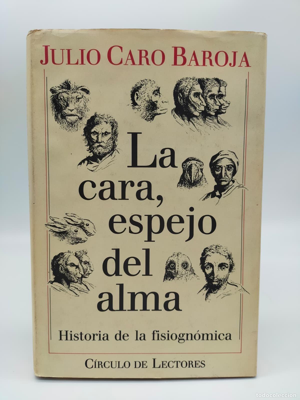 Libros: CARO BAROJA, Julio. - La cara, espejo del alma. Historia de la fisiogn&oacute;mica.