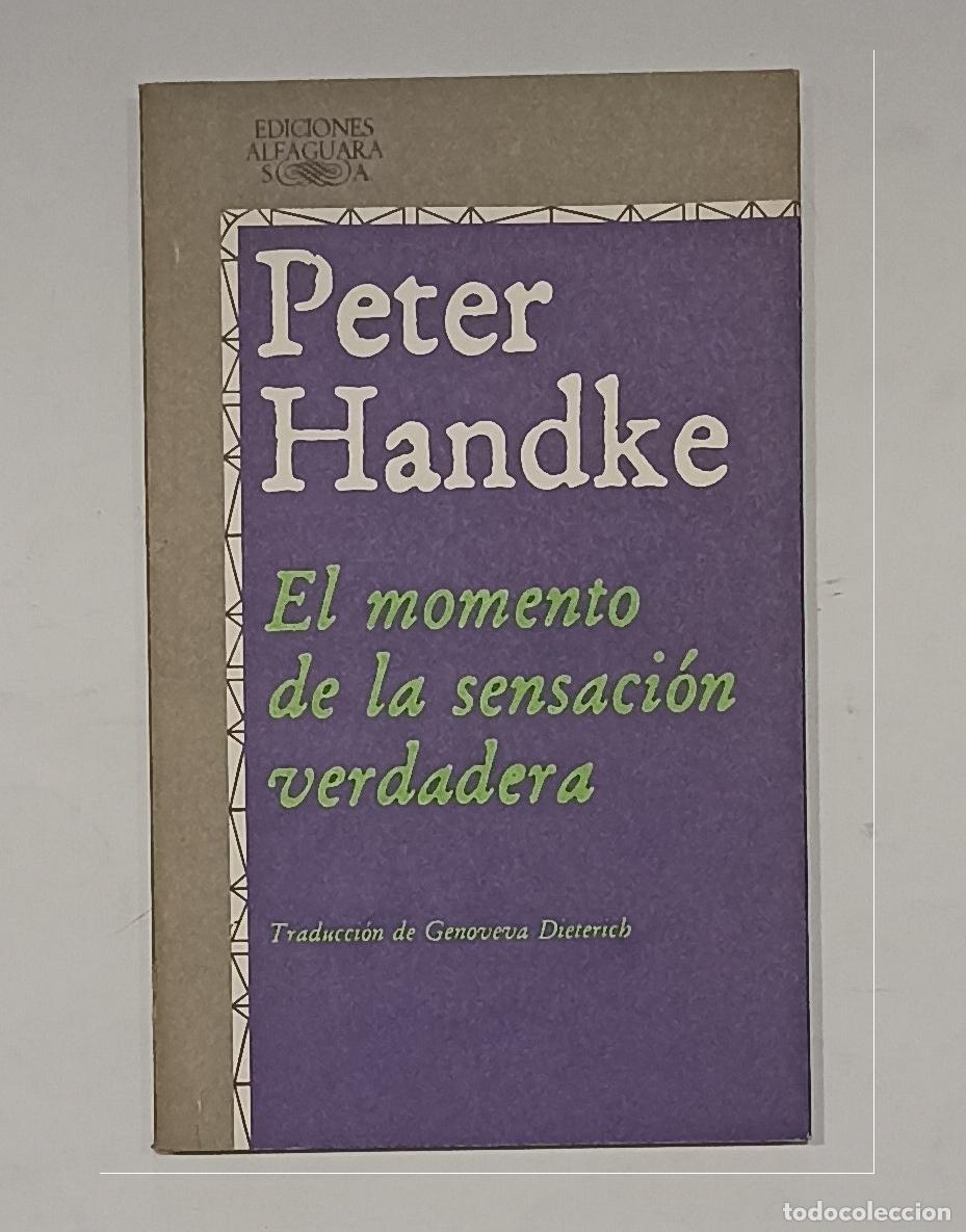 B&uuml;cher: HANDKE, Peter. - El momento de la sensaci&oacute;n verdadera.