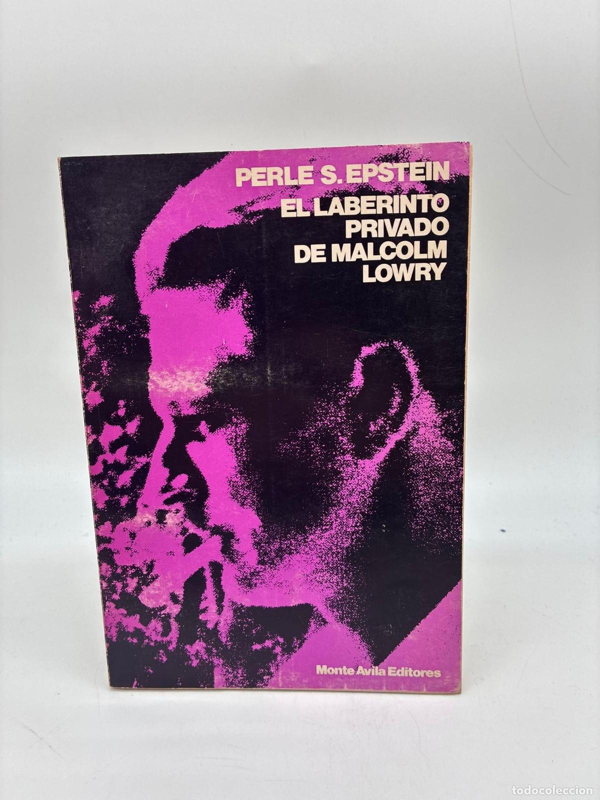 Libros: EPSTEIN, Perle S. - El laberinto privado de Malcolm Lowry.